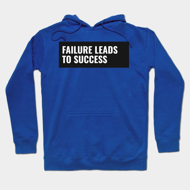 Failure Leads To Success 2.0 Hoodie by The Print Factory